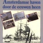 De Amsterdamse haven door de eeuwen heen