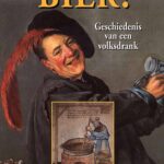 Bier!  Geschiedenis van een volksdrank