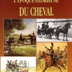 L Epoque glorieuse du cheval