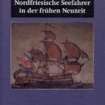 Nordfriesische Seefahrer in der fruehen Neuzeit